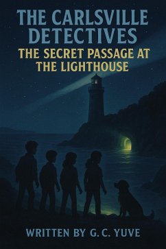 The Carlsville Detectives Series: The Secret Passage At The Lighthouse (eBook, ePUB) - Yuve, G. C.