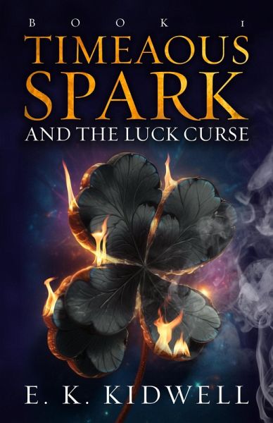 Timeaous Spark And The Luck Curse (eBook, ePUB) Timeaous Spark And The Luck Curse (eBook, ePUB)