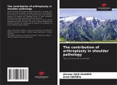 The contribution of arthroplasty in shoulder pathology The contribution of arthroplasty in shoulder pathology