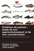 Protéines de poisson : étude de leur approvisionnement et de leur caractérisation Protéines de poisson : étude de leur approvisionnement et de leur caractérisation