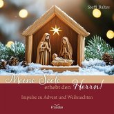 Meine Seele erhebt den Herrn! Meine Seele erhebt den Herrn!
