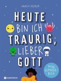Heute bin ich traurig, lieber Gott Heute bin ich traurig, lieber Gott
