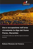 Uso e occupazione nell'area circostante la diga del fiume Flores, Maranhão Uso e occupazione nell'area circostante la diga del fiume Flores, Maranhão