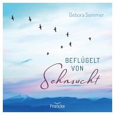 Beflügelt von Sehnsucht Beflügelt von Sehnsucht