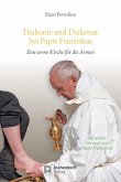 Diakonie und Diakonat bei Papst Franziskus Diakonie und Diakonat bei Papst Franziskus