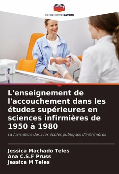 L'enseignement de l'accouchement dans les études supérieures en sciences infirmières de 1950 à 1980 - Machado Teles, Jéssica;Pruss, Ana C.S.F;Teles, Jessica M