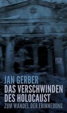 Das Verschwinden des Holocaust Das Verschwinden des Holocaust