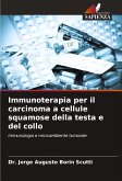 Immunoterapia per il carcinoma a cellule squamose della testa e del collo Immunoterapia per il carcinoma a cellule squamose della testa e del collo