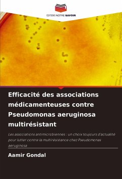 Efficacité des associations médicamenteuses contre Pseudomonas aeruginosa multirésistant - Gondal, Aamir Efficacité des associations médicamenteuses contre Pseudomonas aeruginosa multirésistant - Gondal, Aamir