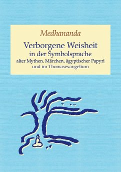 Cover Verborgene Weisheit in der Symbolsprache alter Mythen, Märchen, ägyptischer Papyri und im Thomasevangelium