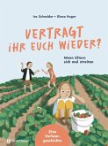 Vertragt ihr euch wieder? Vertragt ihr euch wieder?
