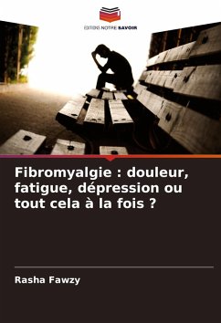 Cover Fibromyalgie : douleur, fatigue, dépression ou tout cela à la fois ?