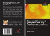 Skuteczno¿¿ kombinacji leków przeciwko XDR Pseudomonas aeruginosa Skuteczno¿¿ kombinacji leków przeciwko XDR Pseudomonas aeruginosa