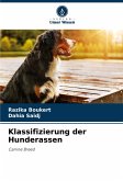Klassifizierung der Hunderassen Klassifizierung der Hunderassen