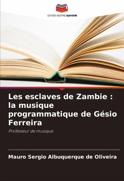 Cover Les esclaves de Zambie : la musique programmatique de Gésio Ferreira