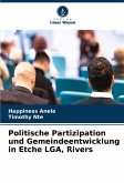 Politische Partizipation und Gemeindeentwicklung in Etche LGA, Rivers Politische Partizipation und Gemeindeentwicklung in Etche LGA, Rivers