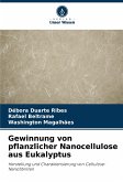 Gewinnung von pflanzlicher Nanocellulose aus Eukalyptus Gewinnung von pflanzlicher Nanocellulose aus Eukalyptus