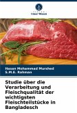 Studie über die Verarbeitung und Fleischqualität der wichtigsten Fleischteilstücke in Bangladesch Studie über die Verarbeitung und Fleischqualität der wichtigsten Fleischteilstücke in Bangladesch