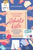 Ich schenk dir eine Schatzkiste Ich schenk dir eine Schatzkiste