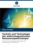 Technik und Technologie der elektromagnetischen Resonanzspektroskopie Technik und Technologie der elektromagnetischen Resonanzspektroskopie
