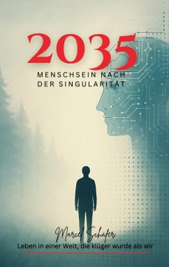 2035 Menschsein nach der Singularität 2035 Menschsein nach der Singularität