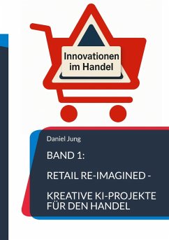 Cover Band 1: Retail Re-Imagined - Kreative KI-Projekte für den Handel