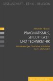 Pragmatismus, Gerechtigkeit, Technikethik Pragmatismus, Gerechtigkeit, Technikethik
