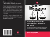 O impacto psicológico das representações mediáticas dos negros O impacto psicológico das representações mediáticas dos negros