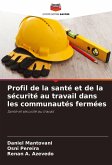 Profil de la santé et de la sécurité au travail dans les communautés fermées Profil de la santé et de la sécurité au travail dans les communautés fermées