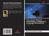 The Lexical Field of Cosmology in Indigenous Language Dictionaries The Lexical Field of Cosmology in Indigenous Language Dictionaries