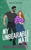 My Unbearable Mate (Sawtooth Security, #2) (eBook, ePUB) My Unbearable Mate (Sawtooth Security, #2) (eBook, ePUB)