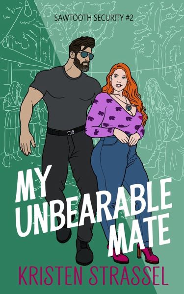 My Unbearable Mate (Sawtooth Security, #2) (eBook, ePUB)