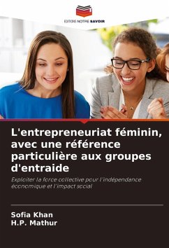 L'entrepreneuriat féminin, avec une référence particulière aux groupes d'entraide - Khan, Sofia;Mathur, H.P.