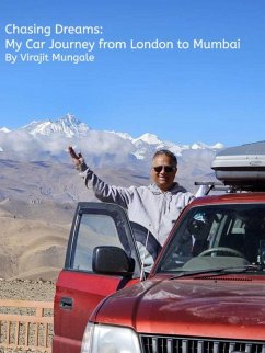 Chasing Dreams: My Car Journey from London to Mumbai (eBook, ePUB) - Mungale, Virajit