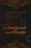 Der Geschmack von dunklen Orangen Der Geschmack von dunklen Orangen