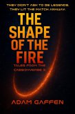 The Shape of the Fire (Tales from the Cassidyverse, #3) (eBook, ePUB) The Shape of the Fire (Tales from the Cassidyverse, #3) (eBook, ePUB)