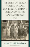 History of Black Women Deans, College Alumnae Organizations, and Activism (eBook, ePUB) History of Black Women Deans, College Alumnae Organizations, and Activism (eBook, ePUB)
