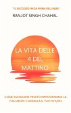 La Vita delle 4 del Mattino (eBook, ePUB) La Vita delle 4 del Mattino (eBook, ePUB)