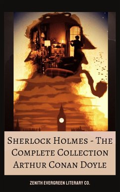 The Complete Collection of Sherlock Holmes (eBook, ePUB) - Doyle, Arthur Conan; Co., Zenith Evergreen Literary