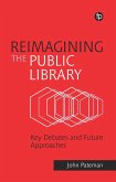 Reimagining the Public Library (eBook, ePUB) Reimagining the Public Library (eBook, ePUB)