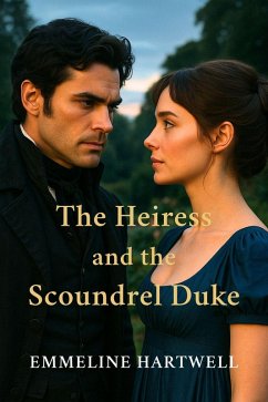 The Heiress and the Scoundrel Duke (eBook, ePUB) - Hartwell, Emmeline