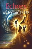 Echoes of Iconic Lives (eBook, ePUB) Echoes of Iconic Lives (eBook, ePUB)