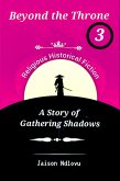 Beyond the Throne 3: A Story of Gathering Shadows (Beyond the Throne: Secrets and Scandals Exposed, #3) (eBook, ePUB) Beyond the Throne 3: A Story of Gathering Shadows (Beyond the Throne: Secrets and Scandals Exposed, #3) (eBook, ePUB)