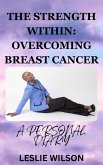 The Strength Within: Overcoming Breast Cancer (eBook, ePUB) The Strength Within: Overcoming Breast Cancer (eBook, ePUB)