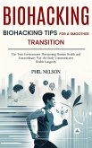 Biohacking: Biohacking Tips for a Smoother Transition (The Toxic Environment Threatening Human Health and Extraordinary Way the Body Communicates Health Longevity) (eBook, ePUB)