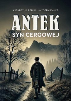 Antek. Syn Cergowej (eBook, ePUB) - Pernal-Wyderkiewicz, Katarzyna