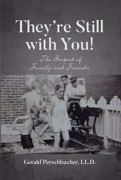 They're Still with You! (eBook, ePUB) - Ll. D., Gerald Perschbacher They're Still with You! (eBook, ePUB) - Ll. D., Gerald Perschbacher