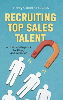 Recruiting Top Sales Talent: An Insider's Playbook for Hiring and Retention (eBook, ePUB) - Glickel, Henry