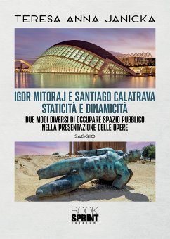 Cover Igor Mitoraj e Santiago Calatrava staticità e dinamicità (eBook, PDF)