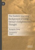 The Eastern Learning Background of Liang Qichao's Enlightenment Thought (eBook, PDF) The Eastern Learning Background of Liang Qichao's Enlightenment Thought (eBook, PDF)
